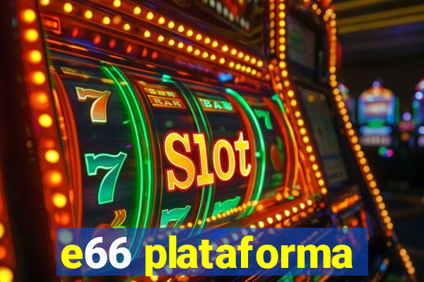 e66 plataforma